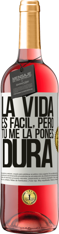 29,95 € Envío gratis | Vino Rosado Edición ROSÉ La vida es fácil, pero tú me la pones dura Etiqueta Blanca. Etiqueta personalizable Vino joven Cosecha 2025 Tempranillo