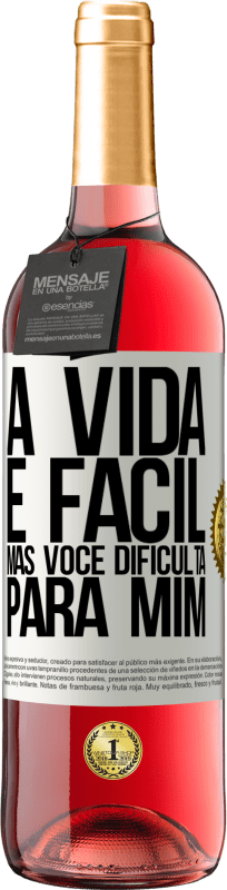 29,95 € Envio grátis | Vinho rosé Edição ROSÉ A vida é fácil, mas você dificulta para mim Etiqueta Branca. Etiqueta personalizável Vinho jovem Colheita 2025 Tempranillo