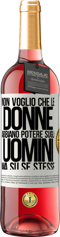 29,95 € | Vino rosato Edizione ROSÉ Non voglio che le donne abbiano potere sugli uomini, ma su se stesse Etichetta Bianca. Etichetta personalizzabile Vino giovane Raccogliere 2024 Tempranillo