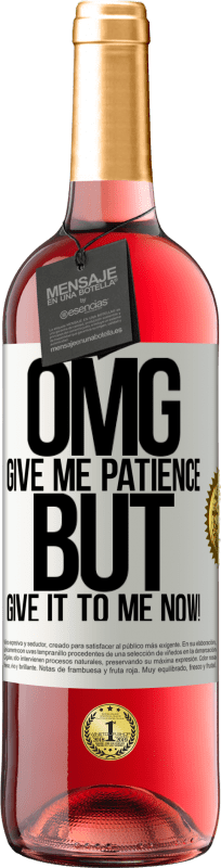 29,95 € | Rosé Wine ROSÉ Edition my God, give me patience ... But give it to me NOW! White Label. Customizable label Young wine Harvest 2024 Tempranillo