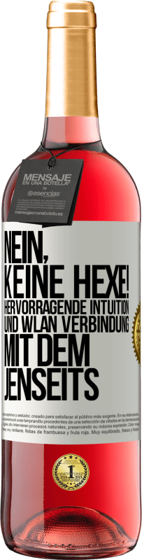 29,95 € Kostenloser Versand | Roséwein ROSÉ Ausgabe Nein, keine Hexe! Hervorragende Intuition und WLAN Verbindung mit dem Jenseits Weißes Etikett. Anpassbares Etikett Junger Wein Ernte 2024 Tempranillo