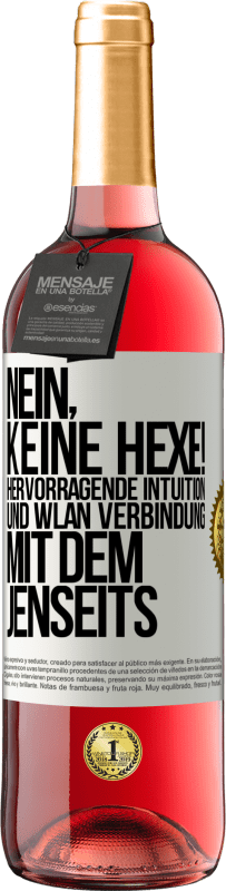 «Nein, keine Hexe! Hervorragende Intuition und WLAN Verbindung mit dem Jenseits» ROSÉ Ausgabe
