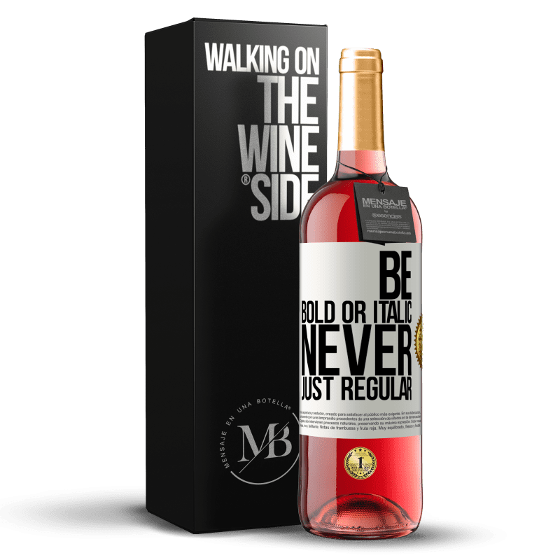 29,95 € 免费送货 | 桃红葡萄酒 ROSÉ版 Be bold or italic, never just regular 白标. 可自定义的标签 青年酒 收成 2024 Tempranillo