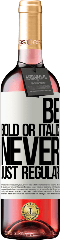 29,95 € Envoi gratuit | Vin rosé Édition ROSÉ Be bold or italic, never just regular Étiquette Blanche. Étiquette personnalisable Vin jeune Récolte 2023 Tempranillo