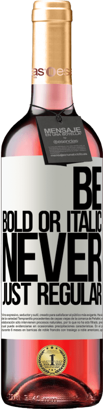 29,95 € Envoi gratuit | Vin rosé Édition ROSÉ Be bold or italic, never just regular Étiquette Blanche. Étiquette personnalisable Vin jeune Récolte 2025 Tempranillo