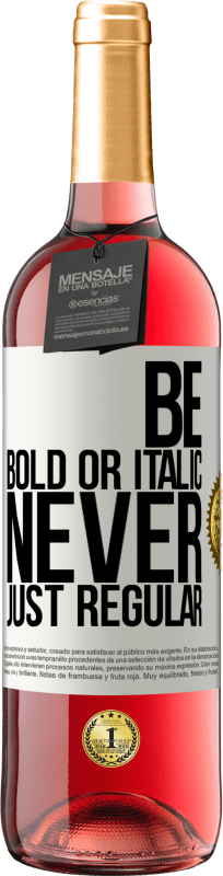 29,95 € Envio grátis | Vinho rosé Edição ROSÉ Be bold or italic, never just regular Etiqueta Branca. Etiqueta personalizável Vinho jovem Colheita 2025 Tempranillo