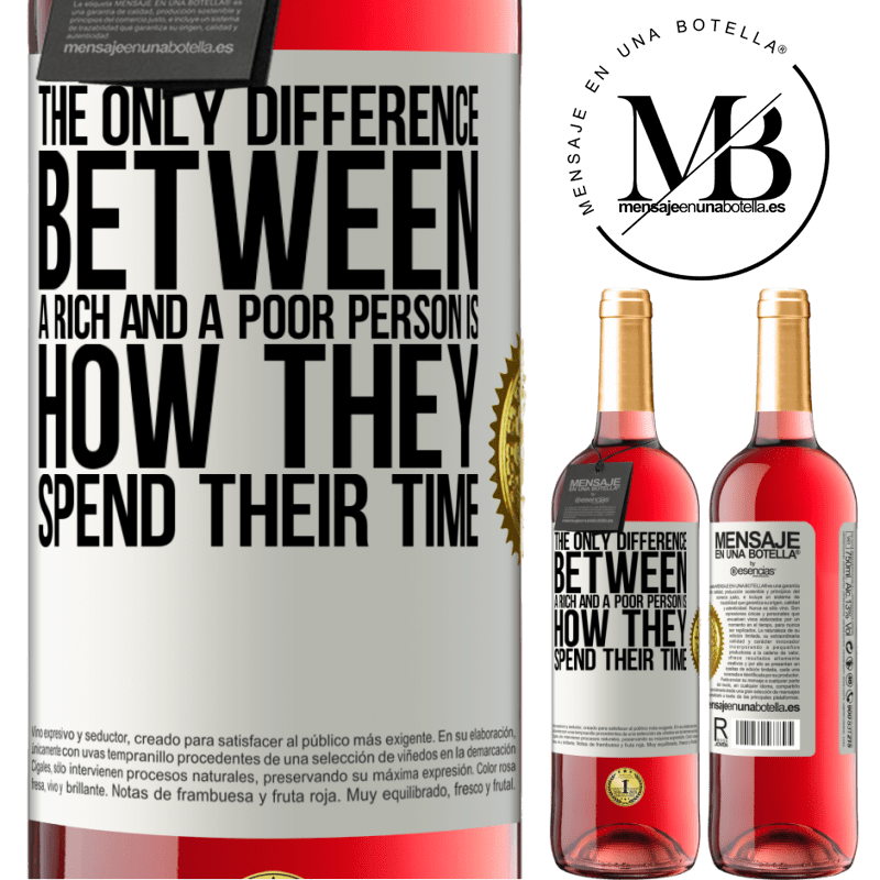 29,95 € Free Shipping | Rosé Wine ROSÉ Edition The only difference between a rich and a poor person is how they spend their time White Label. Customizable label Young wine Harvest 2021 Tempranillo