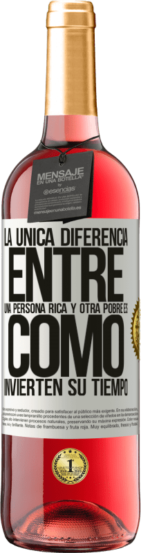 «La única diferencia entre una persona rica y otra pobre es cómo invierten su tiempo» Edición ROSÉ