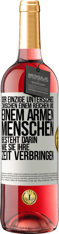«Der einzige Unterschied zwischen einem reichen und einem armen Menschen besteht darin, wie sie ihre Zeit verbringen» ROSÉ Ausgabe