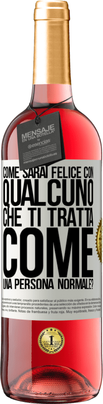 29,95 € | Vino rosato Edizione ROSÉ come sarai felice con qualcuno che ti tratta come una persona normale? Etichetta Bianca. Etichetta personalizzabile Vino giovane Raccogliere 2025 Tempranillo