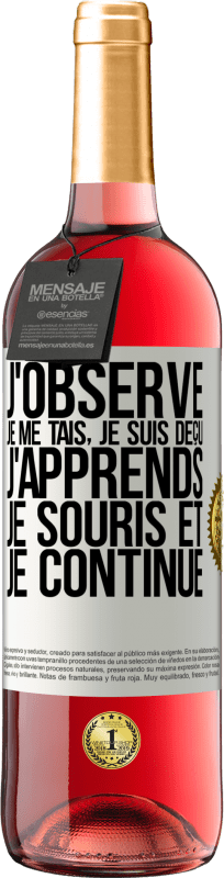 29,95 € | Vin rosé Édition ROSÉ J'observe, je me tais, je suis déçu, j'apprends, je souris et je continue Étiquette Blanche. Étiquette personnalisable Vin jeune Récolte 2025 Tempranillo