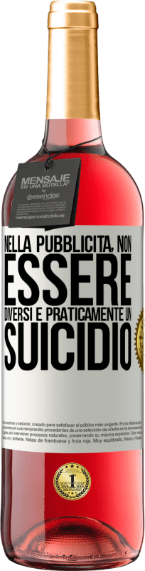 «Nella pubblicità, non essere diversi è praticamente un suicidio» Edizione ROSÉ