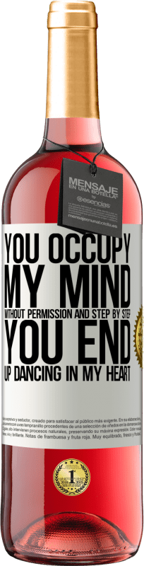 29,95 € Free Shipping | Rosé Wine ROSÉ Edition You occupy my mind without permission and step by step, you end up dancing in my heart White Label. Customizable label Young wine Harvest 2023 Tempranillo