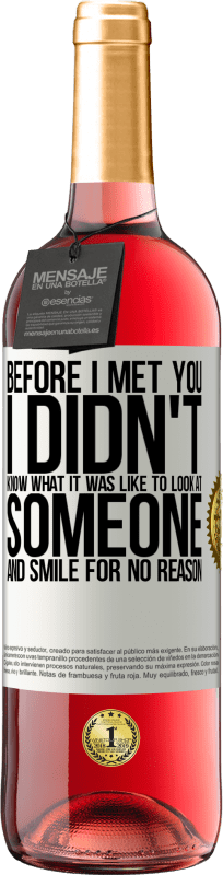 29,95 € 送料無料 | ロゼワイン ROSÉエディション 私はあなたに会う前に、誰かを見て、理由もなく笑うのがどのようなものか知りませんでした ホワイトラベル. カスタマイズ可能なラベル 若いワイン 収穫 2025 Tempranillo