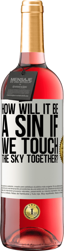 29,95 € | Rosé Wine ROSÉ Edition How will it be a sin if we touch the sky together? White Label. Customizable label Young wine Harvest 2023 Tempranillo