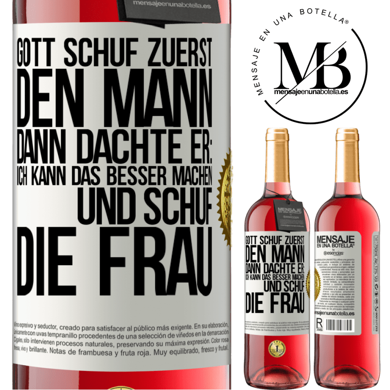 29,95 € Kostenloser Versand | Roséwein ROSÉ Ausgabe Gott schuf zuerst den Mann. Dann dachte er: Ich kann das besser machen, und schuf die Frau Weißes Etikett. Anpassbares Etikett Junger Wein Ernte 2025 Tempranillo