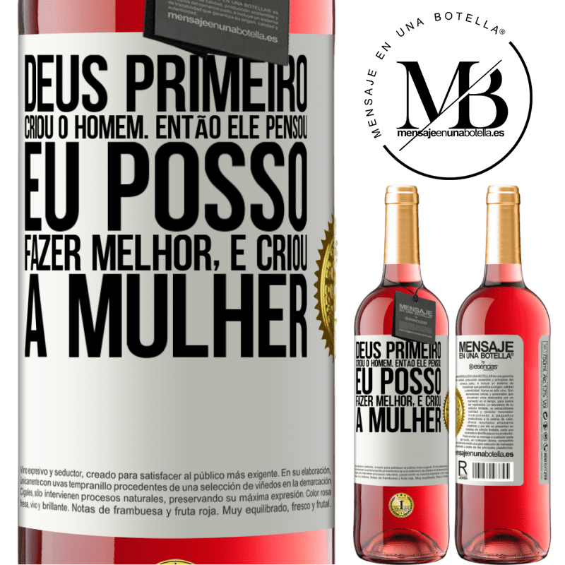 29,95 € Envio grátis | Vinho rosé Edição ROSÉ Deus primeiro criou o homem. Então ele pensou eu posso fazer melhor, e criou a mulher Etiqueta Branca. Etiqueta personalizável Vinho jovem Colheita 2023 Tempranillo