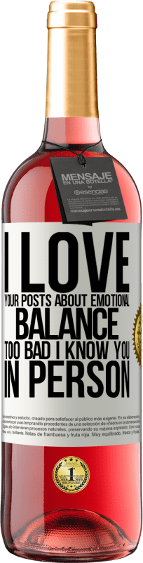 29,95 € | Rosé Wine ROSÉ Edition I love your posts about emotional balance. Too bad I know you in person White Label. Customizable label Young wine Harvest 2024 Tempranillo