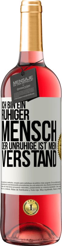 29,95 € Kostenloser Versand | Roséwein ROSÉ Ausgabe Ich bin ein ruhiger Mensch, der Unruhige ist mein Verstand Weißes Etikett. Anpassbares Etikett Junger Wein Ernte 2024 Tempranillo