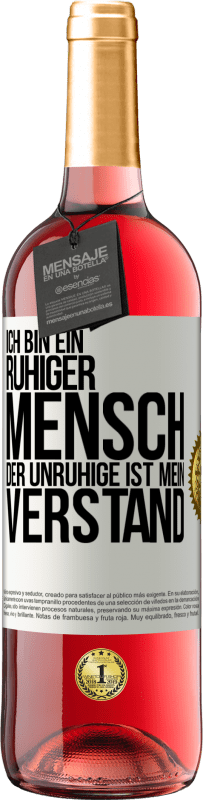 29,95 € Kostenloser Versand | Roséwein ROSÉ Ausgabe Ich bin ein ruhiger Mensch, der Unruhige ist mein Verstand Weißes Etikett. Anpassbares Etikett Junger Wein Ernte 2025 Tempranillo