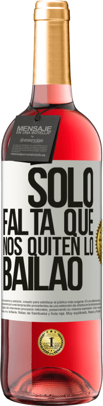 29,95 € | Roséwein ROSÉ Ausgabe Sólo falta que nos quiten lo bailao Weißes Etikett. Anpassbares Etikett Junger Wein Ernte 2024 Tempranillo