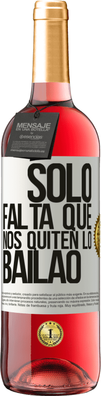 29,95 € Kostenloser Versand | Roséwein ROSÉ Ausgabe Sólo falta que nos quiten lo bailao Weißes Etikett. Anpassbares Etikett Junger Wein Ernte 2025 Tempranillo