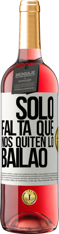 29,95 € | Vino rosato Edizione ROSÉ Sólo falta que nos quiten lo bailao Etichetta Bianca. Etichetta personalizzabile Vino giovane Raccogliere 2024 Tempranillo