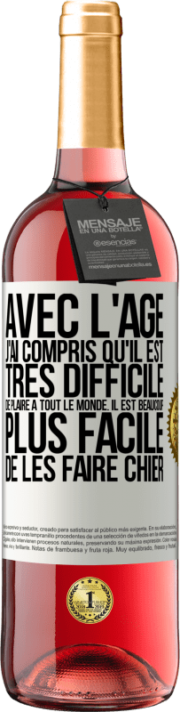 29,95 € Envoi gratuit | Vin rosé Édition ROSÉ Avec l'âge j'ai compris qu'il est très difficile de plaire à tout le monde. Il est beaucoup plus facile de les faire chier Étiquette Blanche. Étiquette personnalisable Vin jeune Récolte 2025 Tempranillo
