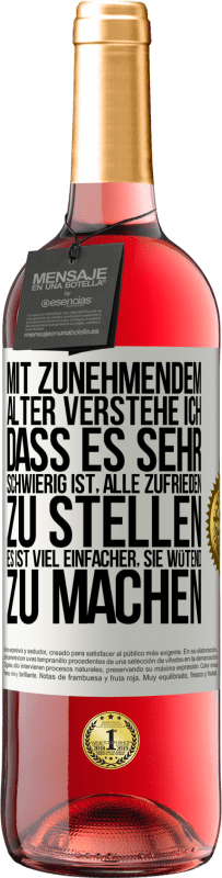 29,95 € Kostenloser Versand | Roséwein ROSÉ Ausgabe Mit zunehmendem Alter verstehe ich, dass es sehr schwierig ist, alle zufrieden zu stellen. Es ist viel einfacher, sie wütend zu Weißes Etikett. Anpassbares Etikett Junger Wein Ernte 2025 Tempranillo