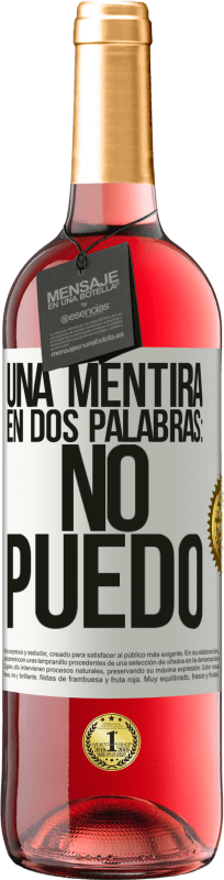 «Una mentira en dos palabras: no puedo» Edición ROSÉ