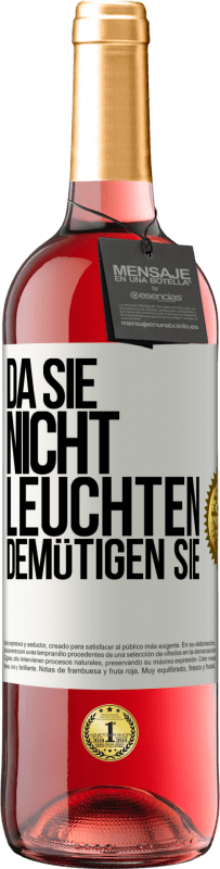 29,95 € Kostenloser Versand | Roséwein ROSÉ Ausgabe Da sie nicht leuchten, demütigen sie Weißes Etikett. Anpassbares Etikett Junger Wein Ernte 2025 Tempranillo