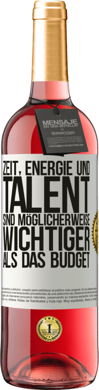 29,95 € Kostenloser Versand | Roséwein ROSÉ Ausgabe Zeit, Energie und Talent sind möglicherweise wichtiger als das Budget Weißes Etikett. Anpassbares Etikett Junger Wein Ernte 2025 Tempranillo