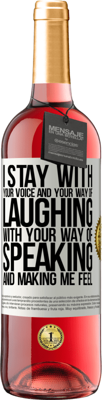 29,95 € | Rosé Wine ROSÉ Edition I stay with your voice and your way of laughing, with your way of speaking and making me feel White Label. Customizable label Young wine Harvest 2023 Tempranillo