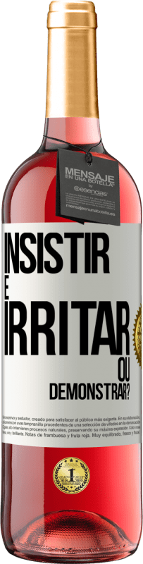 Envio grátis | Vinho rosé Edição ROSÉ insistir é irritar ou demonstrar? Etiqueta Branca. Etiqueta personalizável Vinho jovem Colheita 2025 Tempranillo