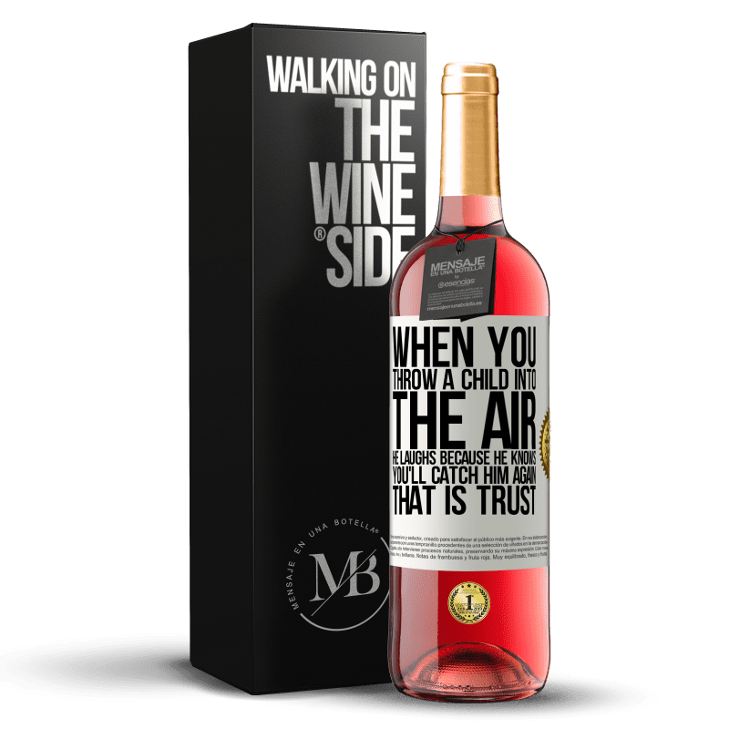 24,95 € Free Shipping | Rosé Wine ROSÉ Edition When you throw a child into the air, he laughs because he knows you'll catch him again. THAT IS TRUST White Label. Customizable label Young wine Harvest 2021 Tempranillo