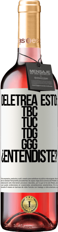 29,95 € Envoi gratuit | Vin rosé Édition ROSÉ Deletrea esto: TBC, TUC, TDG, GGG. ¿Entendiste? Étiquette Blanche. Étiquette personnalisable Vin jeune Récolte 2025 Tempranillo