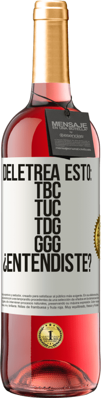 29,95 € | Vino Rosado Edición ROSÉ Deletrea esto: TBC, TUC, TDG, GGG. ¿Entendiste? Etiqueta Blanca. Etiqueta personalizable Vino joven Cosecha 2025 Tempranillo