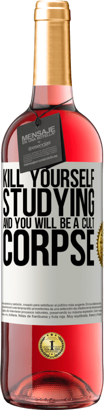 29,95 € | Rosé Wine ROSÉ Edition Kill yourself studying and you will be a cult corpse White Label. Customizable label Young wine Harvest 2024 Tempranillo