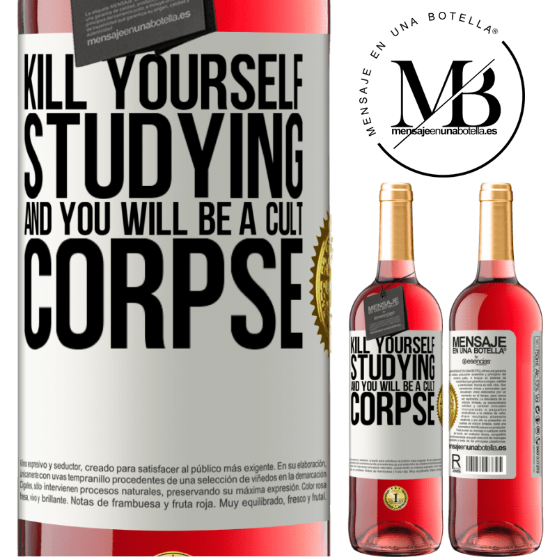 24,95 € Free Shipping | Rosé Wine ROSÉ Edition Kill yourself studying and you will be a cult corpse White Label. Customizable label Young wine Harvest 2021 Tempranillo