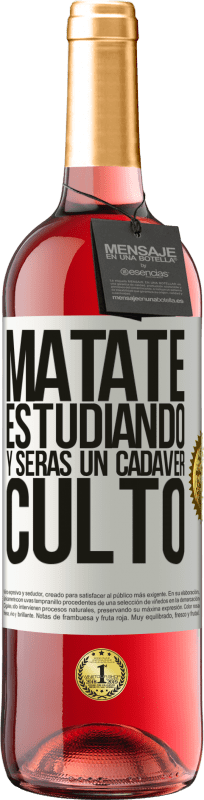 29,95 € Envío gratis | Vino Rosado Edición ROSÉ Mátate estudiando y serás un cadáver culto Etiqueta Blanca. Etiqueta personalizable Vino joven Cosecha 2025 Tempranillo