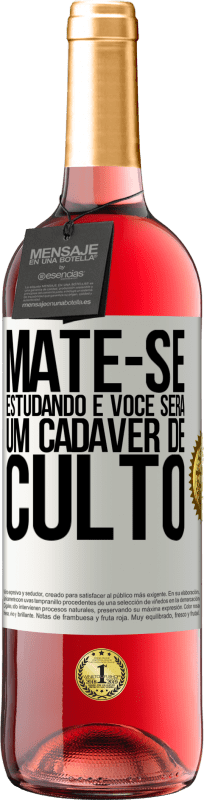 29,95 € Envio grátis | Vinho rosé Edição ROSÉ Mate-se estudando e você será um cadáver de culto Etiqueta Branca. Etiqueta personalizável Vinho jovem Colheita 2025 Tempranillo