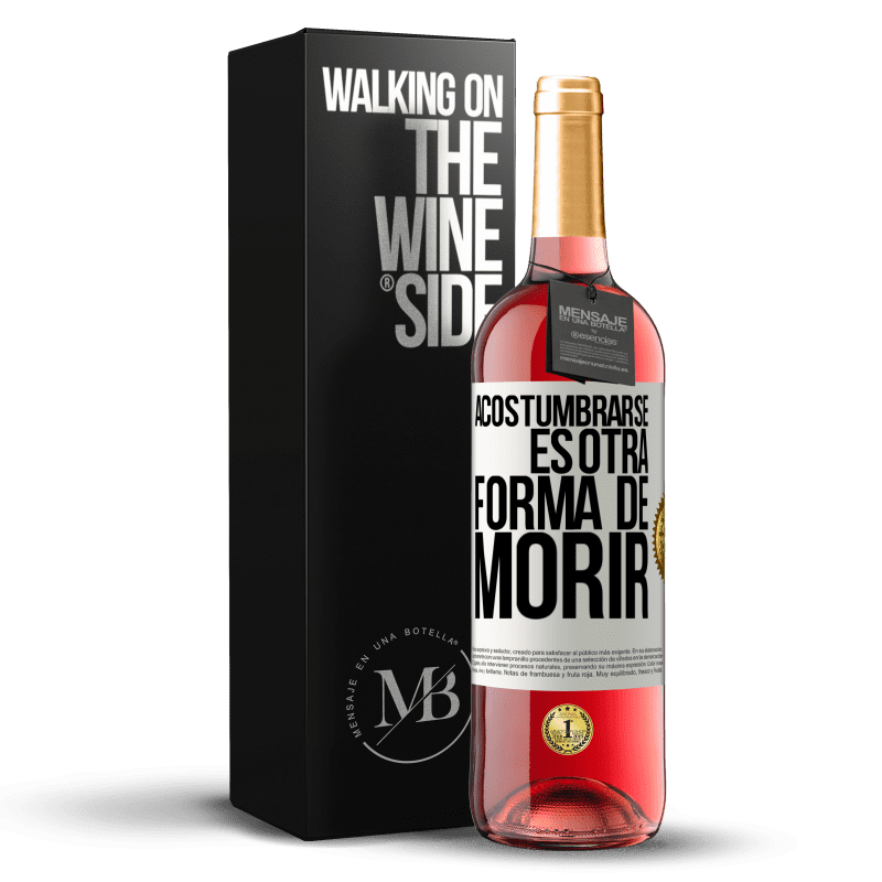 29,95 € Envío gratis | Vino Rosado Edición ROSÉ Acostumbrarse, es otra forma de morir Etiqueta Blanca. Etiqueta personalizable Vino joven Cosecha 2024 Tempranillo