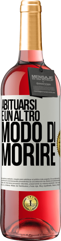 29,95 € Spedizione Gratuita | Vino rosato Edizione ROSÉ Abituarsi è un altro modo di morire Etichetta Bianca. Etichetta personalizzabile Vino giovane Raccogliere 2025 Tempranillo