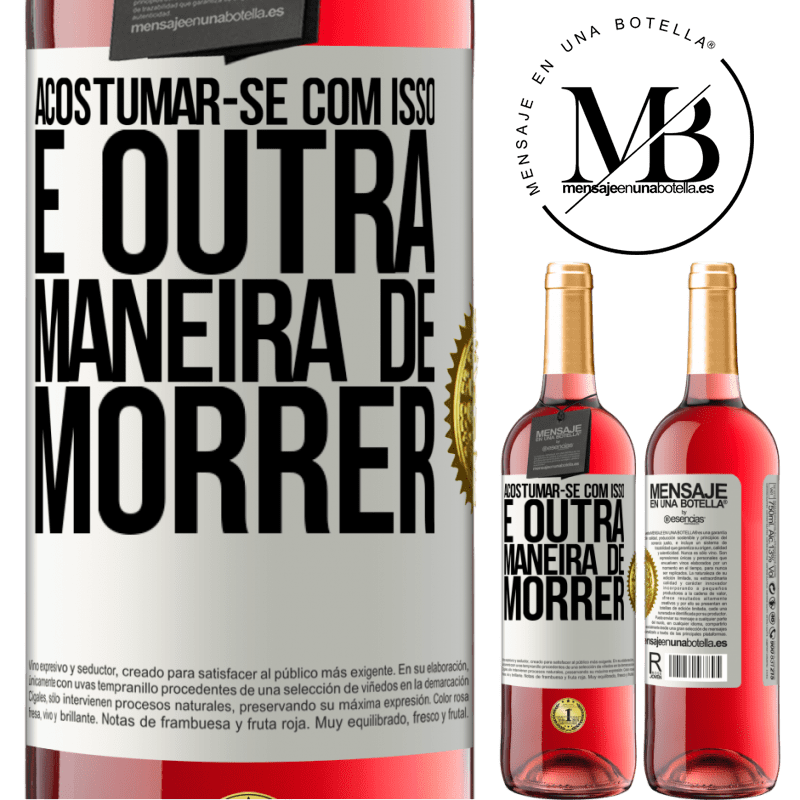 29,95 € Envio grátis | Vinho rosé Edição ROSÉ Acostumar-se com isso é outra maneira de morrer Etiqueta Branca. Etiqueta personalizável Vinho jovem Colheita 2023 Tempranillo