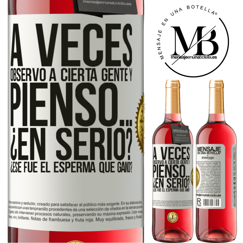 29,95 € Envío gratis | Vino Rosado Edición ROSÉ A veces observo a cierta gente y pienso… ¿En serio? ¿Ese fue el esperma que ganó? Etiqueta Blanca. Etiqueta personalizable Vino joven Cosecha 2024 Tempranillo