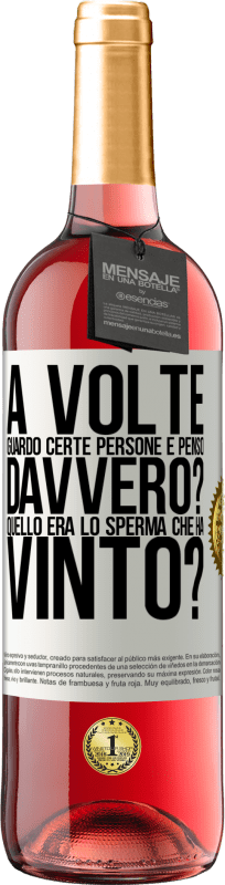 29,95 € Spedizione Gratuita | Vino rosato Edizione ROSÉ A volte guardo certe persone e penso ... Davvero? Quello era lo sperma che ha vinto? Etichetta Bianca. Etichetta personalizzabile Vino giovane Raccogliere 2025 Tempranillo