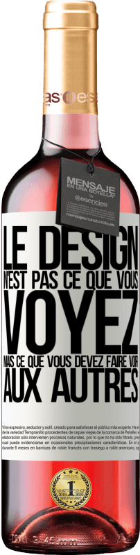 «Le design n'est pas ce que vous voyez, mais ce que vous devez faire voir aux autres» Édition ROSÉ