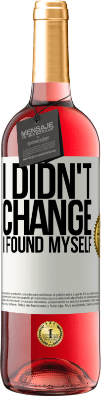 29,95 € | Rosé Wine ROSÉ Edition Do not change. I found myself White Label. Customizable label Young wine Harvest 2024 Tempranillo