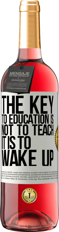 «The key to education is not to teach, it is to wake up» ROSÉ Edition