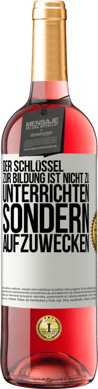 29,95 € | Roséwein ROSÉ Ausgabe Der Schlüssel zur Bildung ist nicht zu unterrichten sondern aufzuwecken Weißes Etikett. Anpassbares Etikett Junger Wein Ernte 2024 Tempranillo